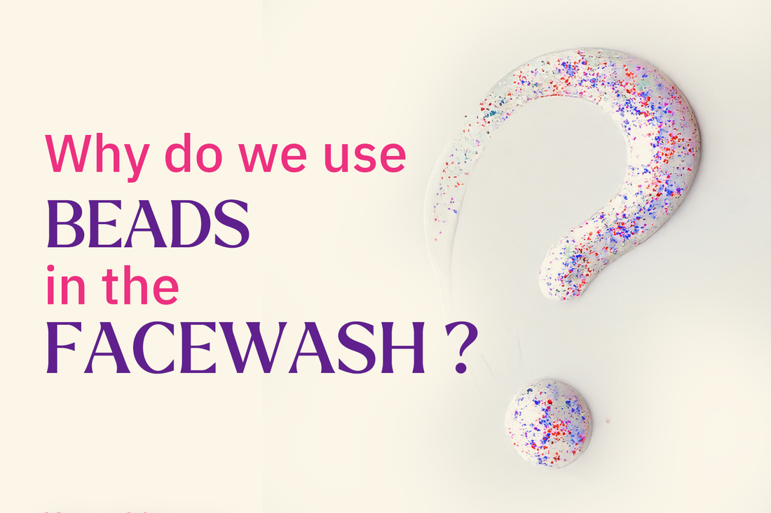 Why Do We Use Beads in Facewash?